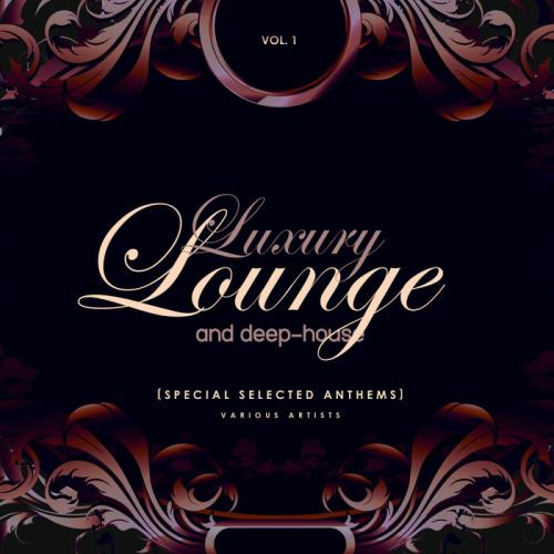 Luxury Lounge And Deep-House (Special Selected Anthems), Vol. 1 (2020)
