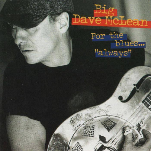 Big Dave McLean -  For The Blues..."Always" (1998) [lossless]