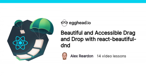 Egghead.io - Beautiful And Accessible Drag And Drop With React Beautiful Dnd