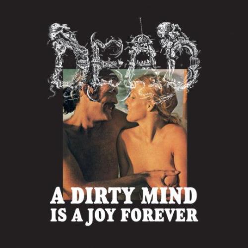 Dead - A Dirty Mind Is A Joy Forever (2017) FLAC