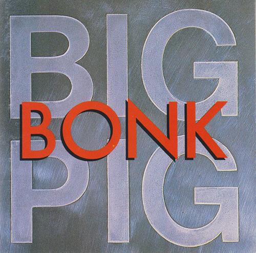 Big Pig - Bonk [CD] (2020) FLAC