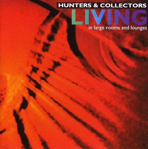 Hunters & Collectors - Living in Large Rooms & Lounges (1995) FLAC