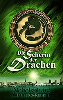 Cover: Benden, Johanna - Hamburg Reihe 01 - Nebelsphaere - Die Seherin der Drachen