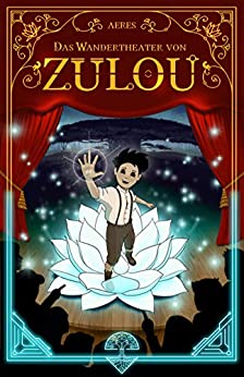 Cover: Aeres - Zulou 01 - Das Wandertheater von Zulou