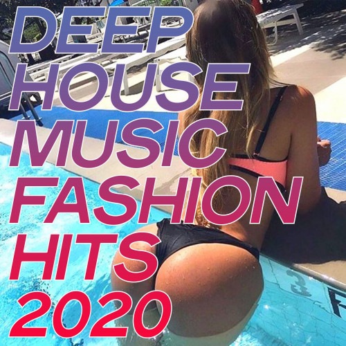 Deep House Music Fashion Hits 2020 (2020) FLAC