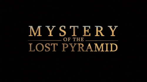 Smithsonian Ch. - Mystery of the Lost Pyramid (2019)