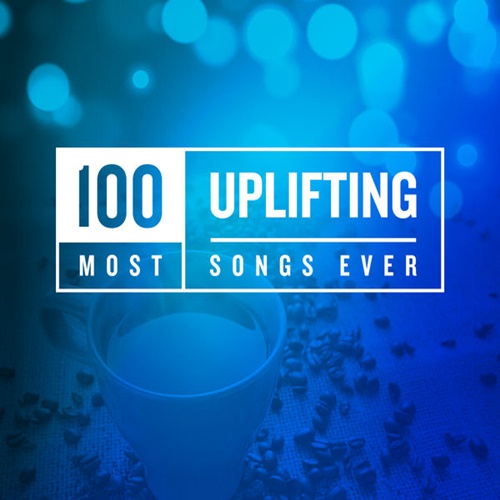 100 Most Uplifting Songs Ever (2020)