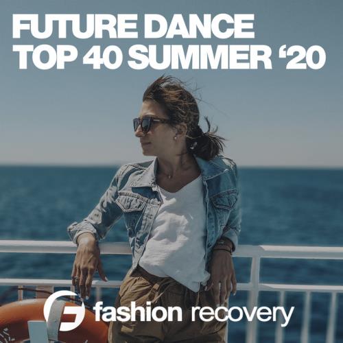 Future Dance Top 40 Summer '20 (2020)