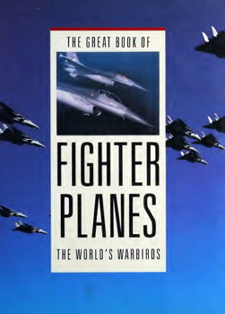 The Great Book of Fighter Planes: The World's Warbirds