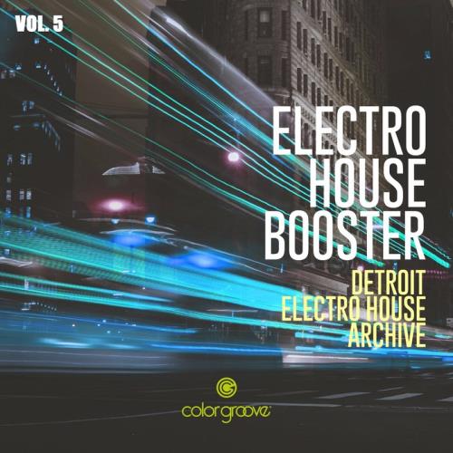 Electro House Booster, Vol. 5 (Detroit Electro House Archive) (2020)