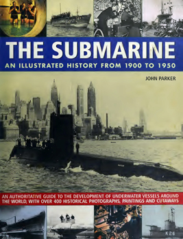 The Submarine: An illustrated history from 1900 to 1950