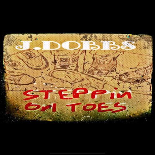 J.Dobbs - Steppin On Toes (2020)
