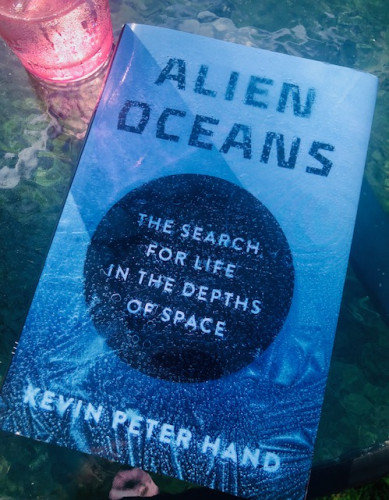 Kevin Hand - Alien Oceans The Search for Life in the Depths of Space