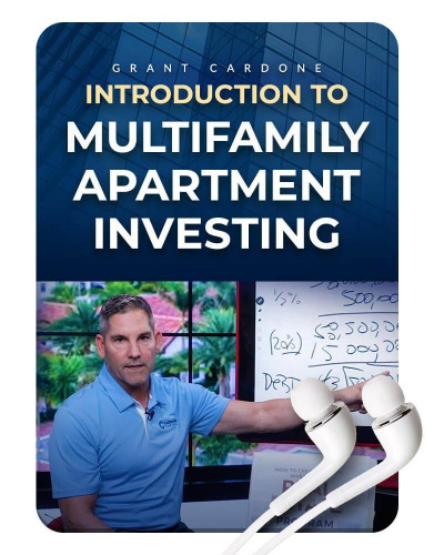 Grant Cardone - Intro to Multi-Family Apartment Investing