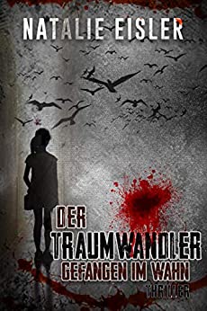 Cover: Eisler, Natalie - Der Traumwandler - Gefangen im Wahn