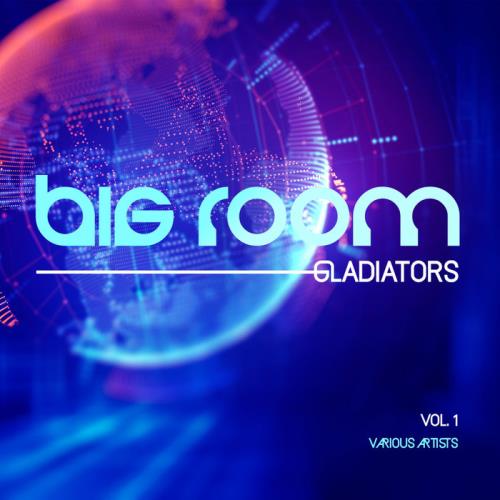 Big Room Gladiators, Vol. 1 (2020)