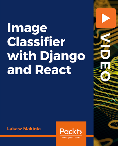 Packt - Image Classifier with Django and React