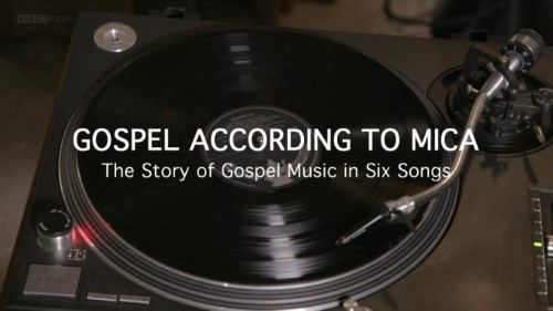BBC - Gospel According to Mica The Story of Gospel Music in Six Songs (2020)