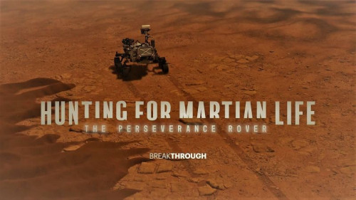Curiosty TV - Breakthrough Hunting for Martian Life the Perseverance Rover (2020)