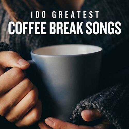 100 Greatest Coffee Break Songs (2020)