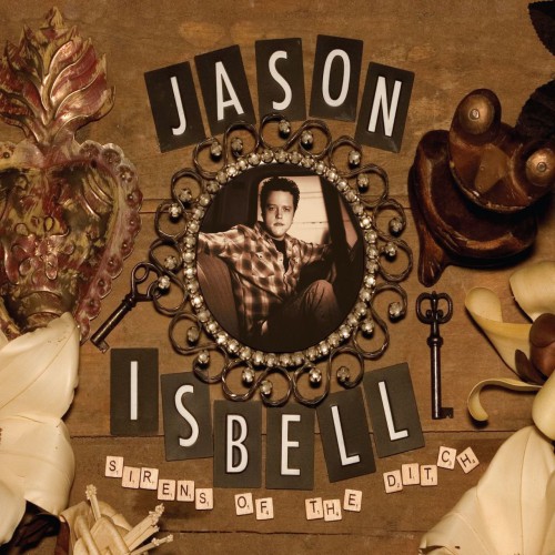 Jason Isbell - Sirens Of The Ditch [Deluxe Edition] (2013)