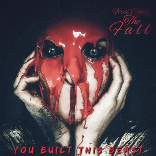 First Comes the Fall - You Built This Beast (2020)