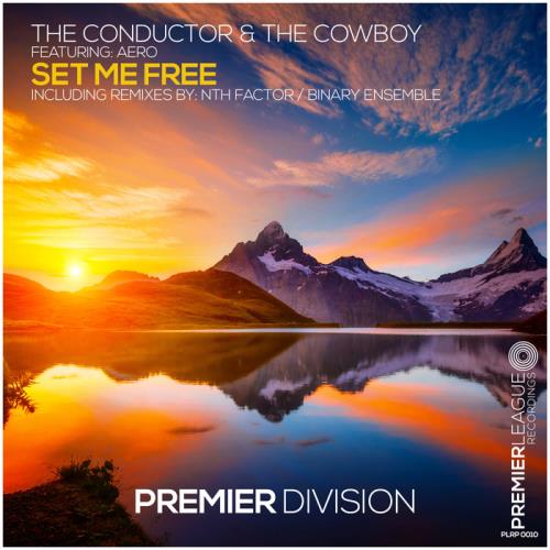 The Conductor & The Cowboy ft Aero Vaquera - Set Me Free (2020)