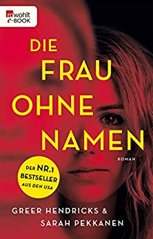 Cover: Hendricks, Greer & Pekkanen, Sarah - Die Frau ohne Namen