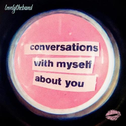 lovelytheband - Conversations With Myself About You (2020)