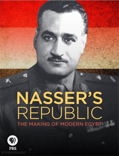 PBS - Nassers Republic The Making of Modern Egypt (2016)