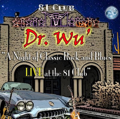 Dr. Wu' & Friends - A Night Of Classic Rock And Blues: Live At The 81 Club (2019)