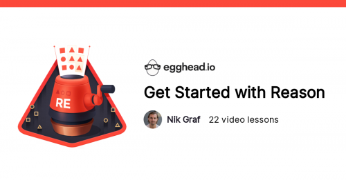Egghead.io - Get Started With Reason