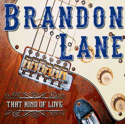 Brandon Lane - That Kind Of Love (2013)