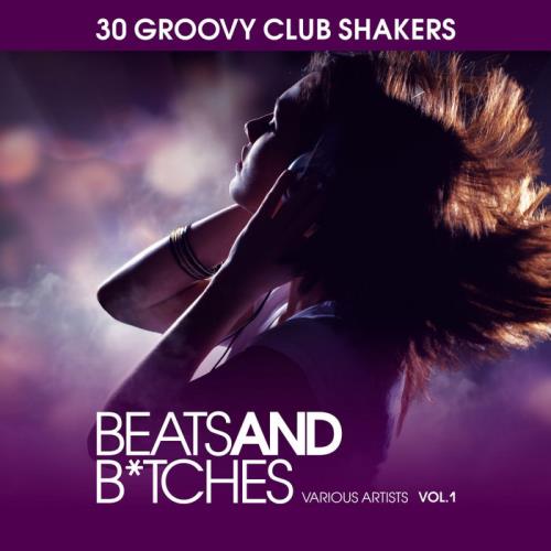 Beats & Bitches (30 Groovy Club Shakers), Vol. 1 (2020)