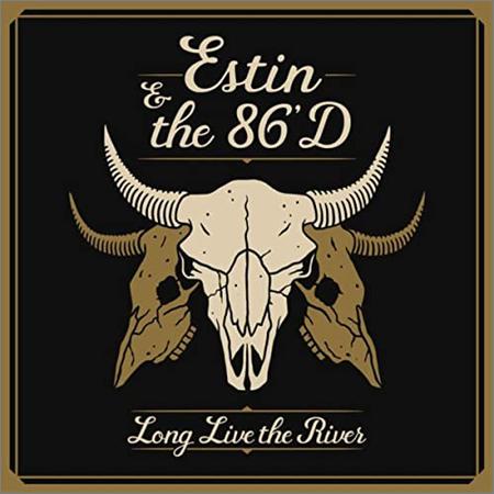 Estin & The 86'D - Long Live The River (2020)