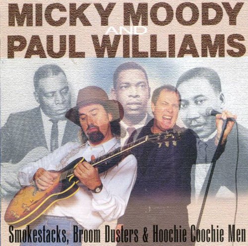 Micky Moody and Paul Williams - Smokestacks, Broom Dusters & Hootchie Coochie Men (2002) [lossless]