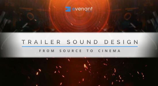 Evenant - Trailer Sound Design From Source To Cinema (09.2020)