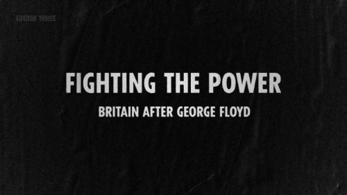 BBC - Fighting the Power Britain after George Floyd (2020)