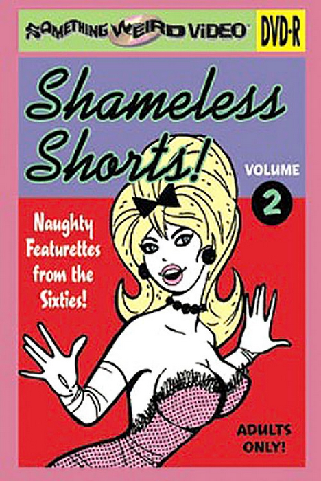 Shameless Shorts! volume 2 /   (Barry Mahon, Joe Sarno, Something Weird Video (SWV)) [1960 ., Erotic, short, documentary, DVDRip]