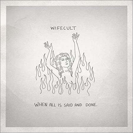 Wifecult - When All Is Said And Done (31/08/2020)