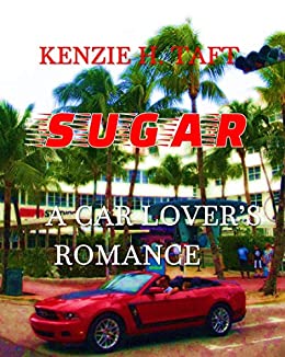 Cover: Taft, Kenzie H  - Sugar - A Car Lovers Romance