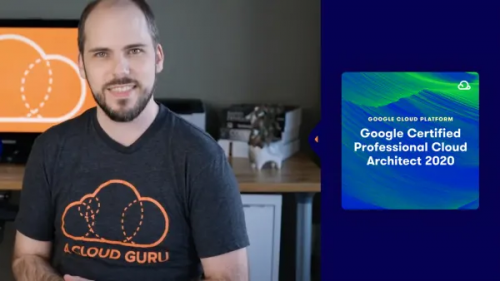 A Cloud Guru - Google Certified Professional Cloud Architect (2020)