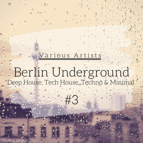 Berlin Underground Deep House, Tech House, Techno & Minimal #3 (2020)