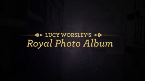 BBC-PBS - Lucy Worsleys Royal Photo Album (2020)