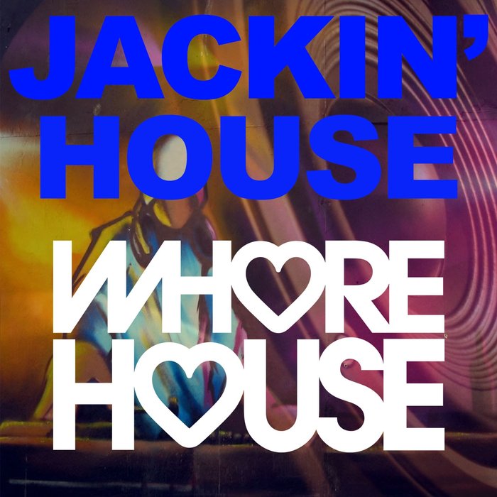 Whore House Recordings - Jackin' House (2020)