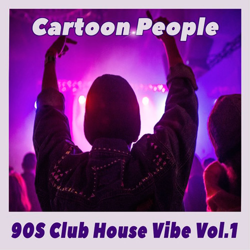 Cartoon People - 90s Club House Vibe Vol.1 (2020)