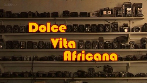 BBC Storyville - Dolce Vita Africana (2008)