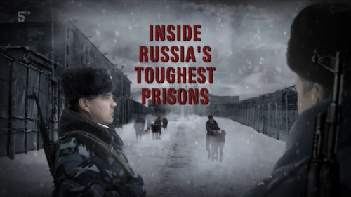 Channel 5 - Inside Russia's Toughest Prisons (2011)