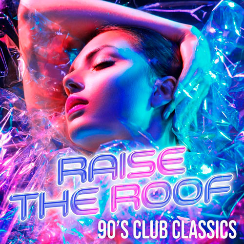 Raise The Roof: 90s Club Classics (2020)