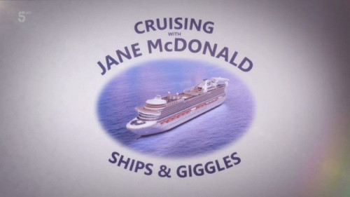 Channel 5 - Cruising with Jane McDonald Ships and Giggles (2020)